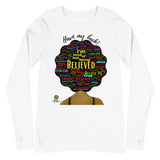 Have My Back/Believe Black Women Long Sleeve Tee