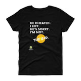 He Cheated. I Left. Tee