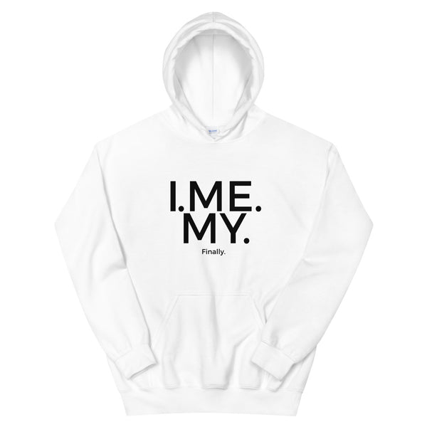 I. Me. My. Finally.  Hoodie