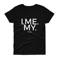 I. Me. My. Finally Tee