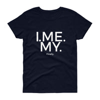 I. Me. My. Finally Tee