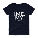 I. Me. My. Finally Tee